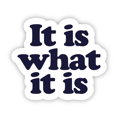 Big Moods - "It is what it is" Funny Text Sticker