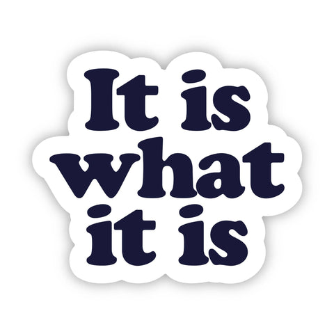 Big Moods - "It is what it is" Funny Text Sticker