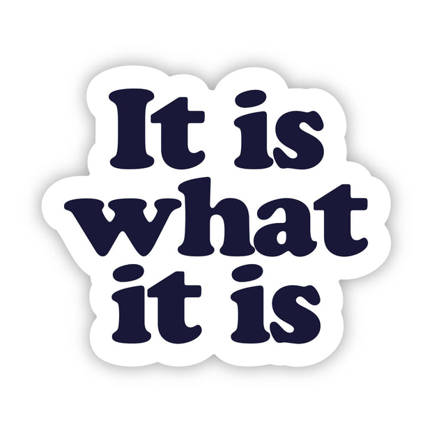 Big Moods - "It is what it is" Funny Text Sticker
