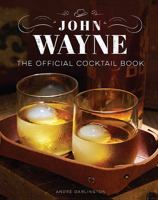 Insight Editions - John Wayne: The Official Cocktail Book