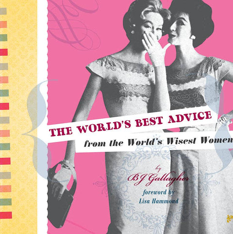 Insight Editions - The World's Best Advice from the World's Wisest Women